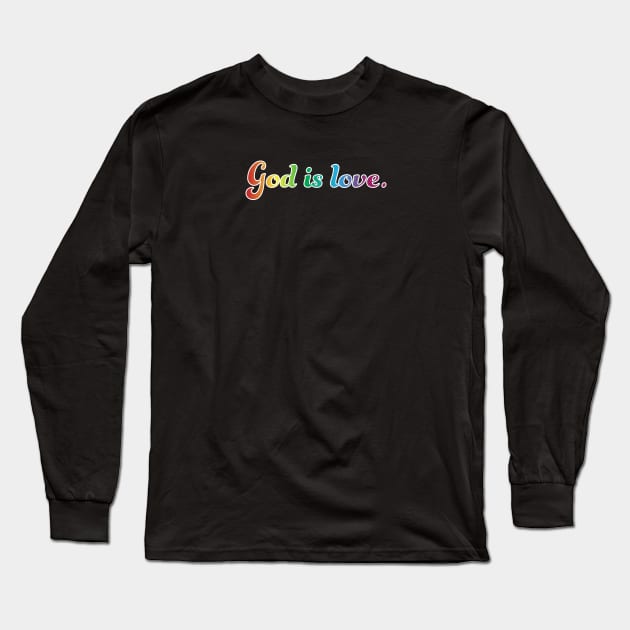 God Is Love Long Sleeve T-Shirt by Daystrom